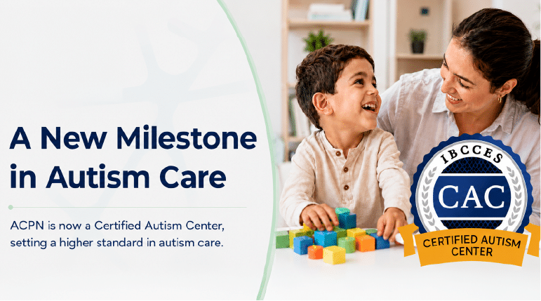American Center for Psychiatry and Neurology Earns Certified Autism Center™ Designation